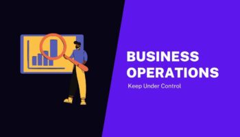 How To Keep Your Company’s Operations Under Control