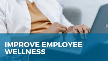 6 Ways To Improve Employee Wellness
