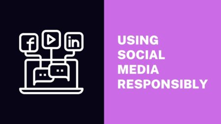 Using Social Media Responsibly
