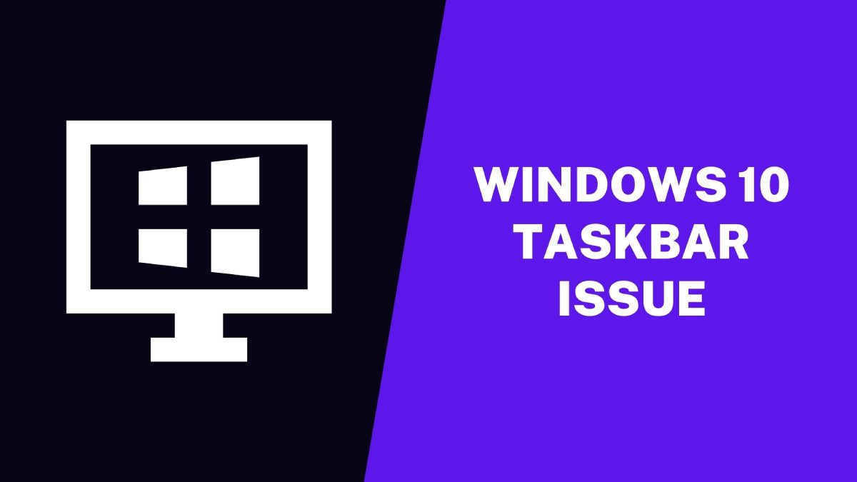 How to Fix Windows 10 Taskbar Not Working Issue