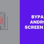 How to Bypass Android Screen Lock, Pattern and Password