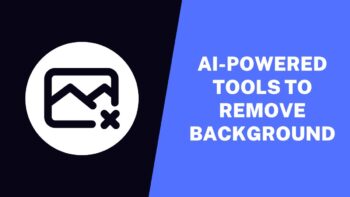 Top 5 AI-Powered Tools To Remove Background From Image
