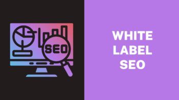 How To Get the Most Out of Your White Label SEO Services