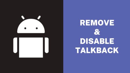 Remove & Disable Talkback