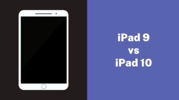 iPad 9th Generation vs 10th Generation – Quick Comparison