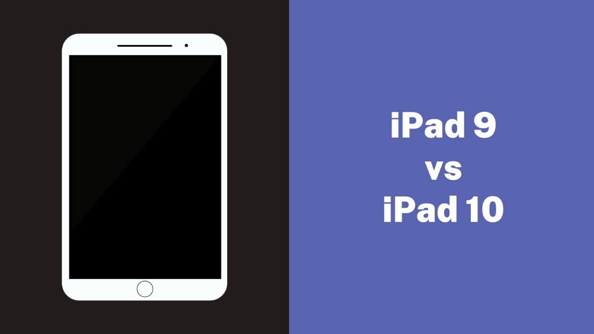 iPad 9th Generation vs 10th Generation – Quick Comparison