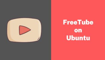 How to Install FreeTube on Ubuntu