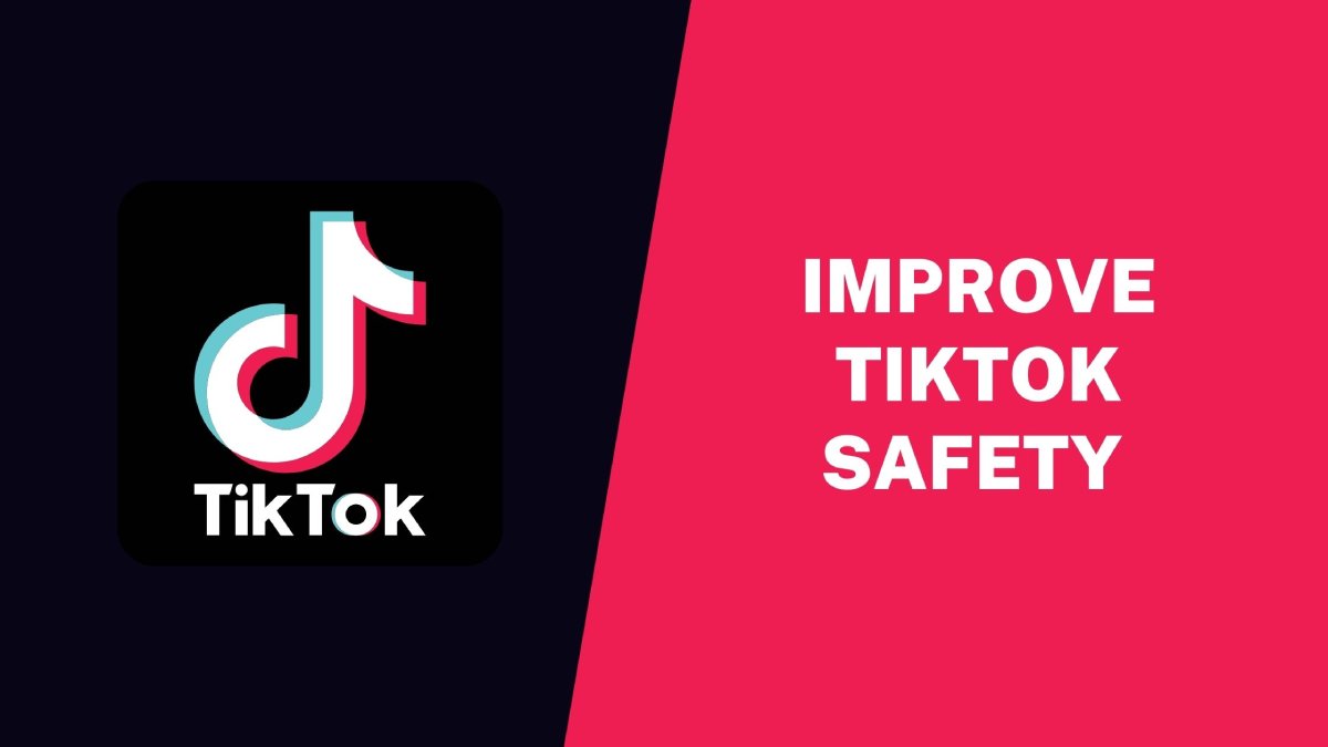 Improve TikTok Safety