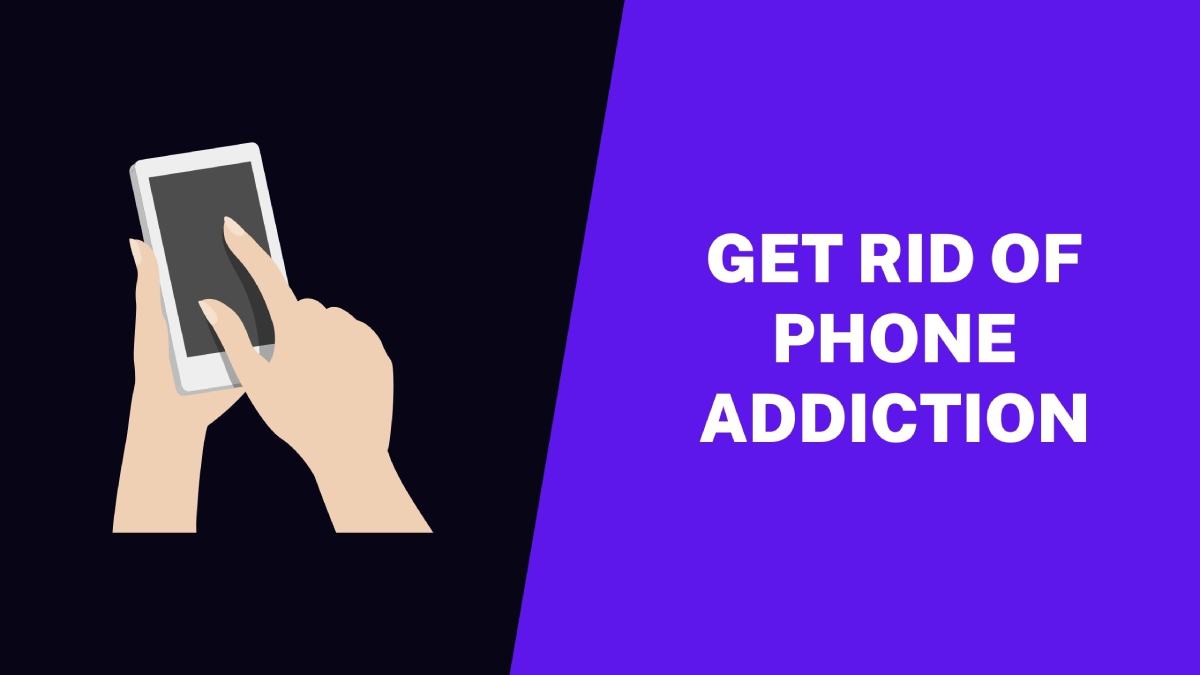 Get Rid of Phone Addiction