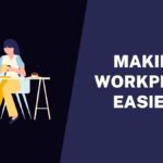 Making Workplace Easier