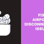 Fix the Airpods Keep Disconnecting Issue