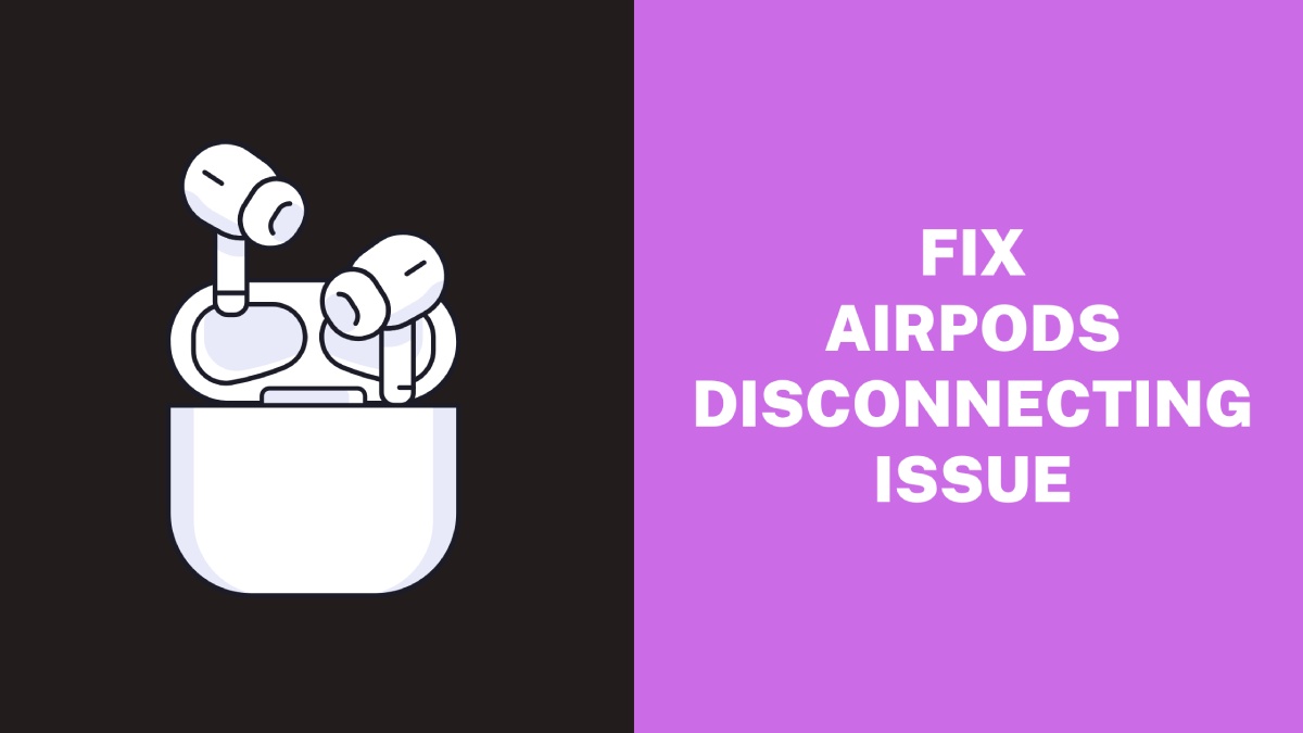 Fix the Airpods Keep Disconnecting Issue