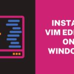 Install Vim Editor on Windows