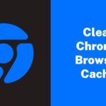 Clear Chrome Browser Cache