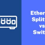 Ethernet Splitter vs Ethernet Switch