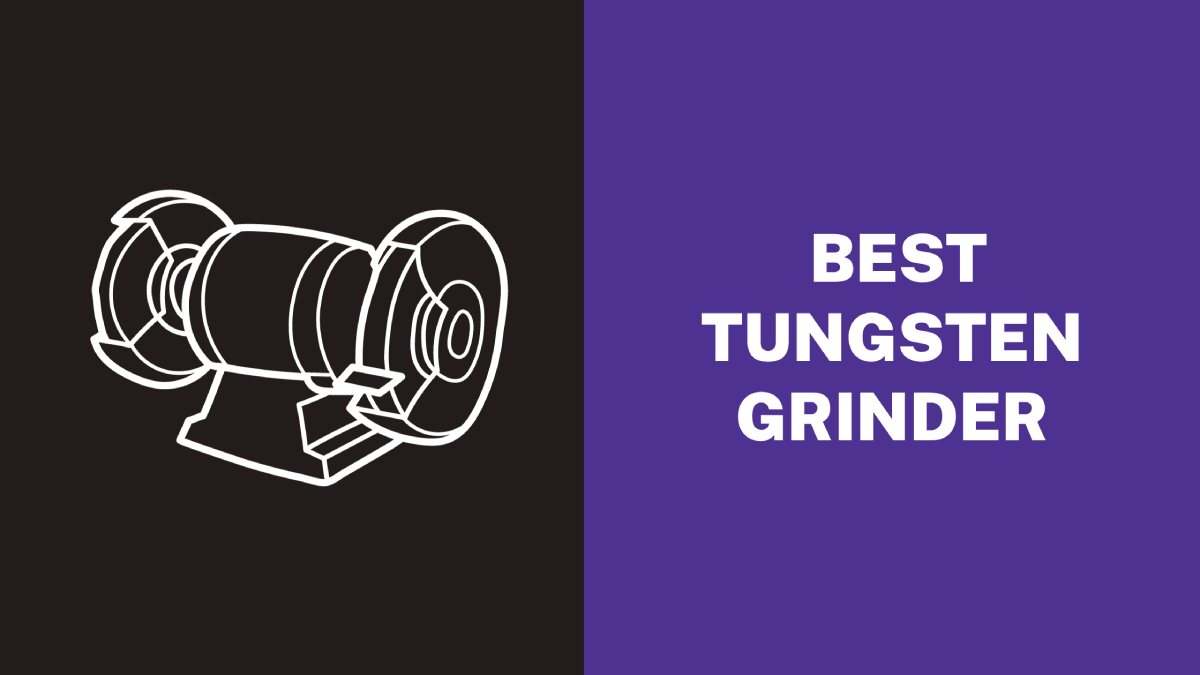 Best Tungsten Grinder