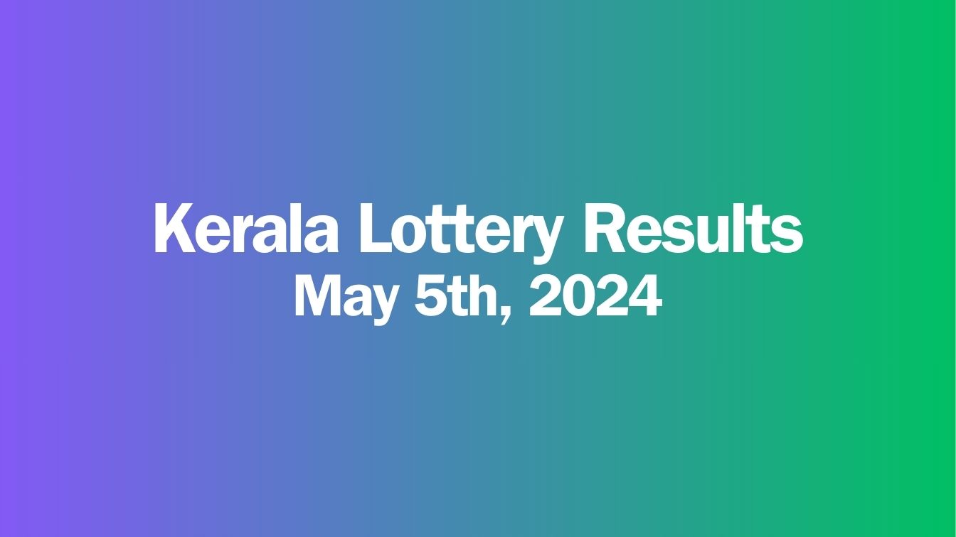 Kerala Lottery Results - May 5th 2024