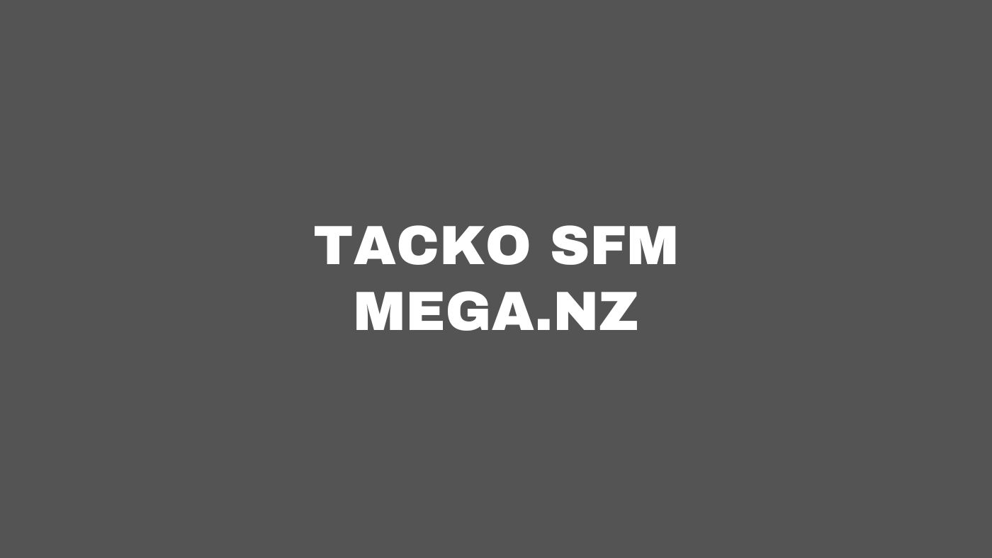 Tacko SFM Mega.nz