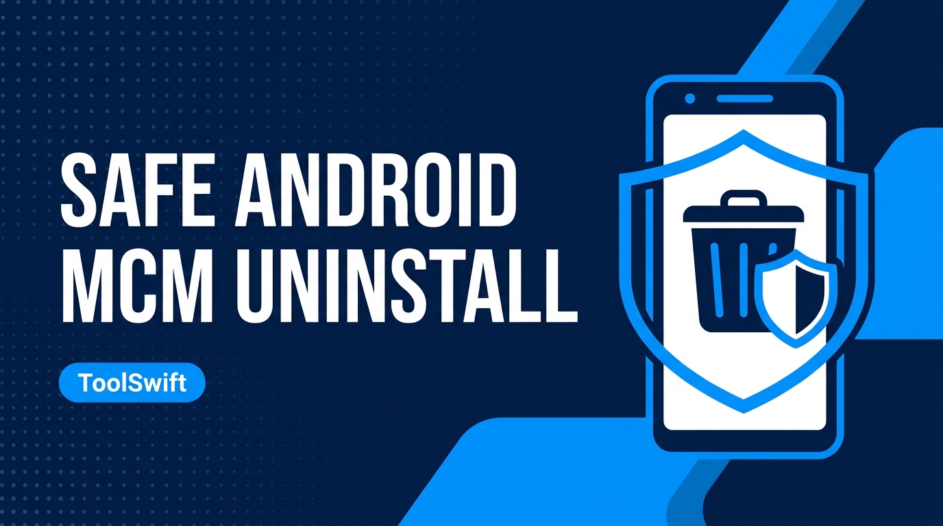 How to Uninstall MCM Client on Android Safely